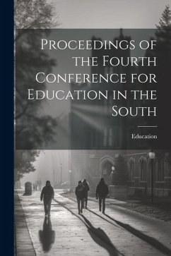 Proceedings of the Fourth Conference for Education in the South - Education