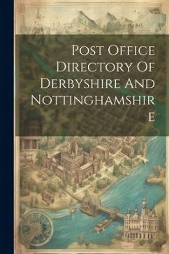 Post Office Directory Of Derbyshire And Nottinghamshire - Anonymous