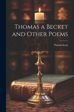 Thomas a Becket and Other Poems - Scott, Patrick