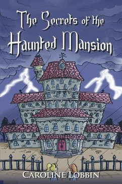 The Secrets of the Haunted Mansion - Lobbin, Caroline