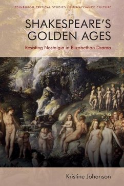 Shakespeare'S Golden Ages - Kristine Johanson