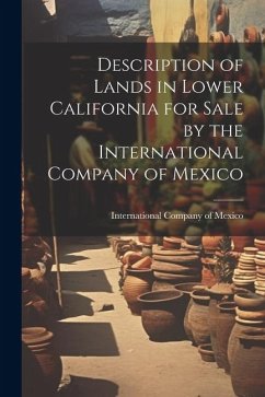 Description of Lands in Lower California for Sale by the International Company of Mexico - Company of Mexico, International