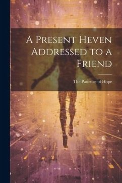 A Present Heven Addressed to a Friend - Patience of Hope, The