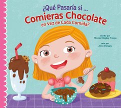 ¿Qué Pasaría Si Solo Comieras Chocolate? - Troupe, Thomas Kingsley