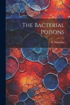 The Bacterial Poisons - Gamaleïa, N.