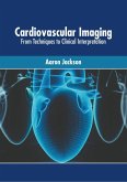 Cardiovascular Imaging: From Techniques to Clinical Interpretation