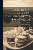 Cookery for English Households by a French Lady