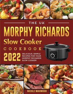 The UK Morphy Richards Slow Cooker Cookbook 2022 - Mahmood, Nicole