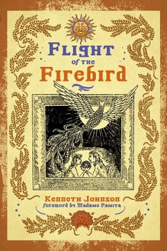 Flight of the Firebird: Slavic Magical Wisdom & Lore - Johnson, Kenneth