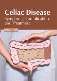 Celiac Disease: Symptoms, Complications and Treatment