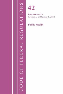 Code of Federal Regulations, Title 42 Public Health 400-413, Revised as of October 1, 2021 - Office Of The Federal Register (U. S.