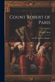 Count Robert of Paris: And The Surgeon's Daughter; Volume I