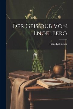 Der Geissbub von Engelberg - Lohmeyer, Julius