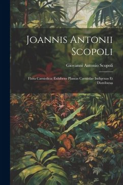 Joannis Antonii Scopoli: Flora Carniolica; exhibens plantas Carniolae indigenas et distributas - Antonio, Scopoli Giovanni