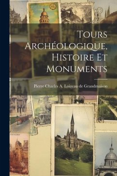 Tours Archéologique, Histoire et Monuments - Charles a. Loizeau de Grandmaison, Pi