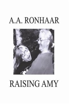 Raising Amy: A Daughter's Memoir - Ronhaar, Aa