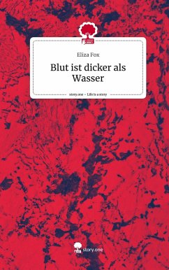 Blut ist dicker als Wasser. Life is a Story - story.one - Fox, Eliza