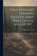 Field Artillery Training. Enlisted.... - Bild 1