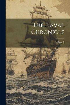 The Naval Chronicle; Volume 6 - Anonymous