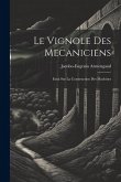 Le Vignole Des Mecaniciens: Essai Sur La Construction Des Machines