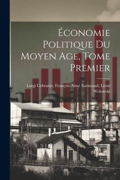 Économie Politique du Moyen Age, Tome Premier - Cobrario, François Aimé Barneaud Loui