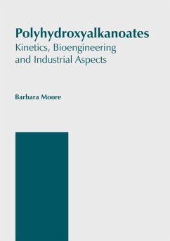 Polyhydroxyalkanoates: Kinetics, Bioengineering and Industrial Aspects