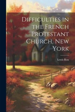 Difficulties in the French Protestant Church, New York - Lewis], [Rou