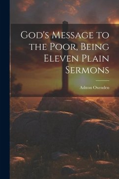 God's Message to the Poor, Being Eleven Plain Sermons - Oxenden, Ashton