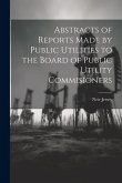 Abstracts of Reports Made by Public Utilities to the Board of Public Utility Commisioners