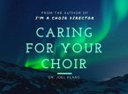 Caring for Your Choir (eBook, ePUB)
