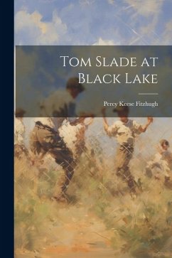 Tom Slade at Black Lake - Fitzhugh, Percy Keese