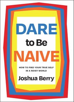 Dare to Be Naive - Berry , Joshua