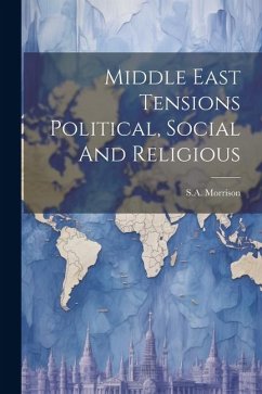 Middle East Tensions Political, Social And Religious - Morrison, Sa