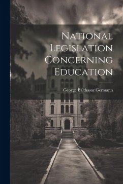 National Legislation Concerning Education - Germann, George Balthasar