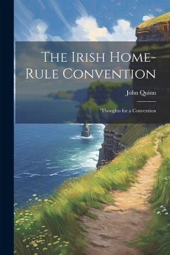 The Irish Home-rule Convention: 'Thoughts for a Convention - Quinn, John