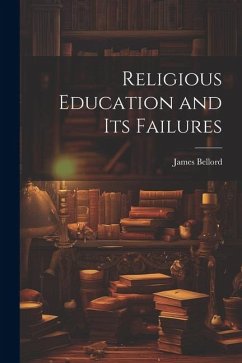 Religious Education and Its Failures - Bellord, James