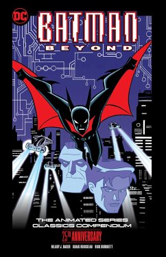 Batman Beyond: The Animated Series Classics Compendium - 25th Anniversary Edition - Bader, Hilary J.; Burchett, Rick