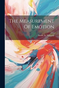 The Measurement Of Emotion - Whately, Smith W.