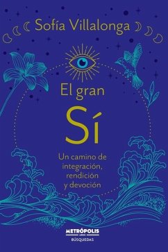 El gran SI: Un camino de integración, rendición y devoción - Villalonga, Sofia