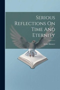 Serious Reflections On Time And Eternity - Shower, John