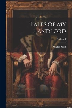 Tales of My Landlord; Volume I - Scott, Walter