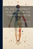On the Treatment of Rupture of the Female Perineum: Immediate and Remote