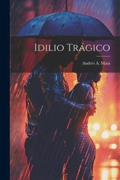 Idilio Trágico - Mata, Andrés A.