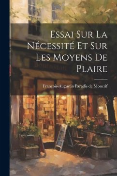 Essai Sur La Nécessité Et Sur Les Moyens De Plaire