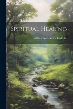 Spiritual Healing - Frederick, Geikie-Cobb William
