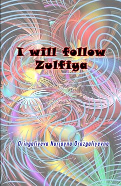 I will follow Zulfiya - Oringaliyeva Nurjayna Orazgaliyevna