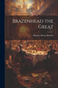 Brazenhead the Great - Hewlett, Maurice Henry