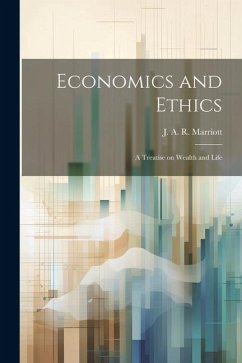 Economics and Ethics: A Treatise on Wealth and Life - J. a. R. (John Arthur Ransome), Marri