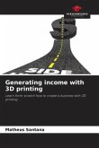 Generating income with 3D printing