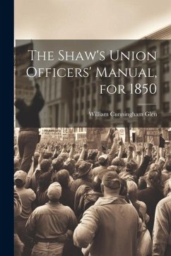 The Shaw's Union Officers' Manual, for 1850 - Glen, William Cunningham